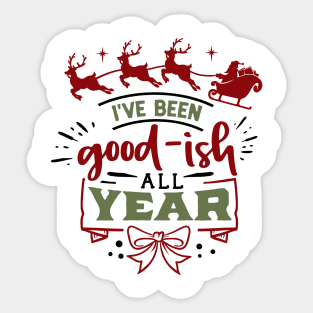 I've been good-ish all year Sticker